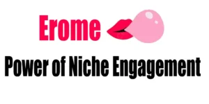 Erome and the Power of Niche Engagement