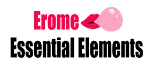 Essential Elements of Erome