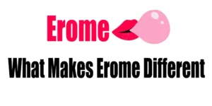 What Makes Erome Different?